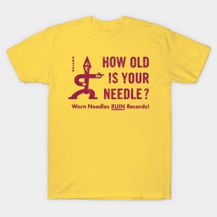 How old is your needle? T-Shirt